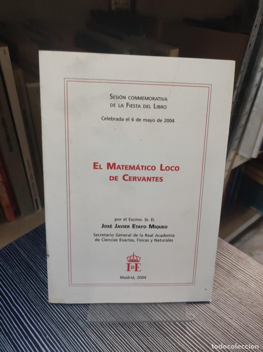 Libros: El matem&aacute;tico loco de Cervantes Jos&eacute; Javier Etayo Miqueo Instituto de Espa&ntilde;a (Fiesta del Libro)