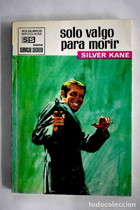 Libros: Solo valgo para morir.- Kane, Silver