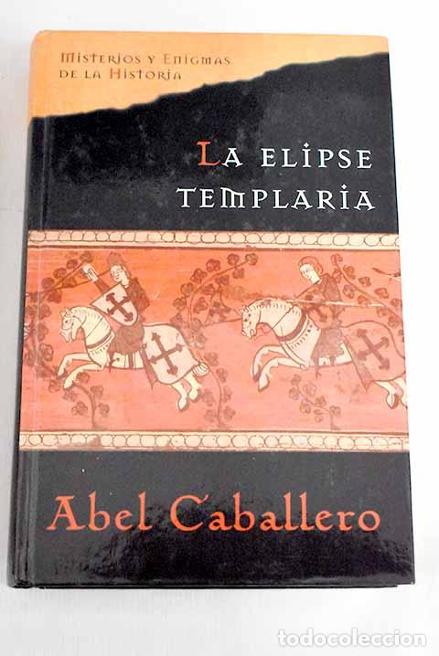 Libros: La elipse templaria: Caballero, Abel.- Caballero, Abel - Foto 1