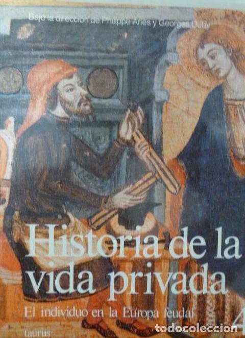 Libros: HISTORIA DE LA VIDA PRIVADA. EL INDIVIDUO EN LA EUROPA FEUDAL. TAURUS. VOL 4 1992 331pp -