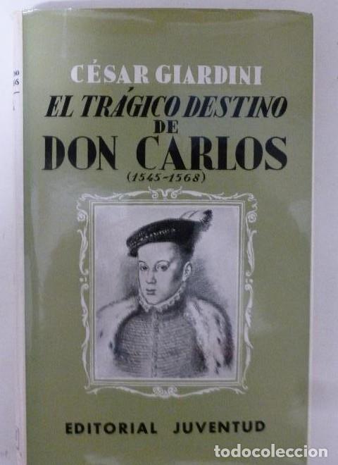 Libri di seconda mano: EL TR&Aacute;GICO DESTINO DE DON CARLOS GIARDINI C&Eacute;SAR JUVENTUD 1940 188pp -