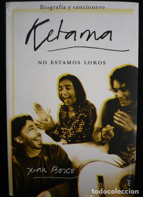 books: NO ESTAMOS SOLOS. KETAMA. BIOGRAFICA Y CANCIONERO. JUAN BOSCO. MR.ED.2004 270 PAG -