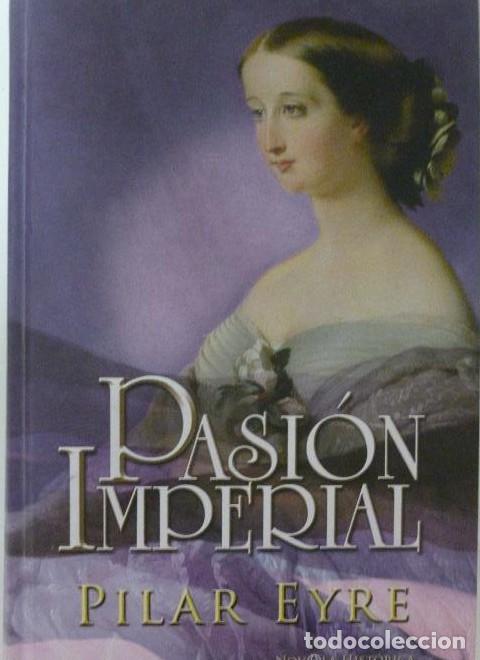 Libri di seconda mano: PASI&Oacute;N IMPERIAL EYRE, PILAR Publicado por LA ESFERA DE LOS LIBROS (2010) -