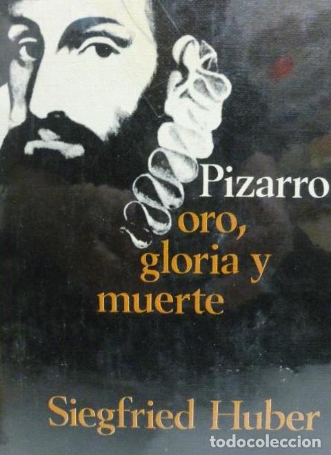 Libros: PIZARRO - ORO, GLORIA Y MUERTE Siegfried Huber CIRCULO DE LECTORES, (1968) 331pp -
