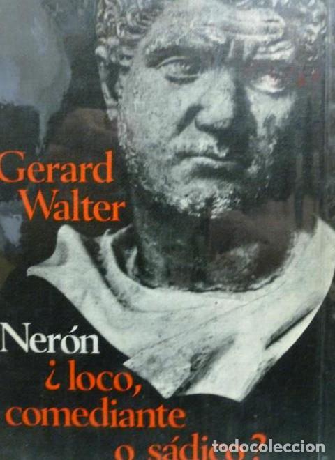 Libros: Ner&oacute;n, &iquest;loco, comediante o s&aacute;dico? Walter, G&eacute;rard C&iacute;rculo de Lectores. (1968) 362pp -