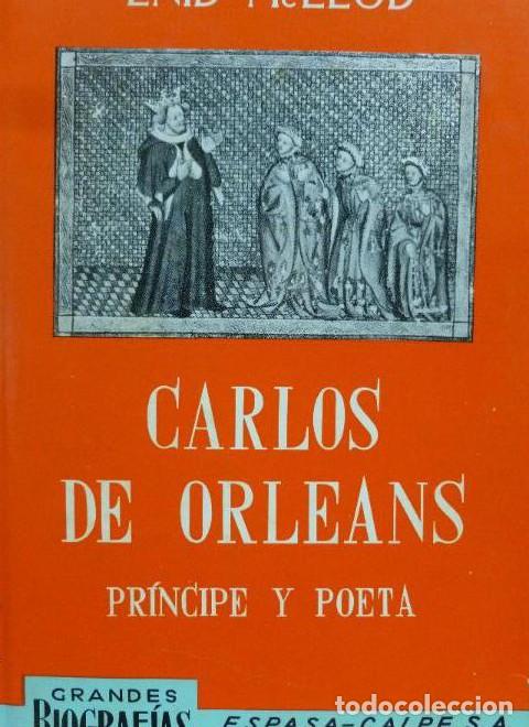 Libros: Carlos de Orleans. Pr&iacute;ncipe y poeta MacLeod, Enid Espasa-Calpe. (1972) 410pp -