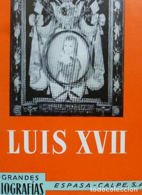 Libros: LUIS XVII Andre Castelot Editorial: Espasa-Calpe, S. A., Madrid, 1971 249pp -