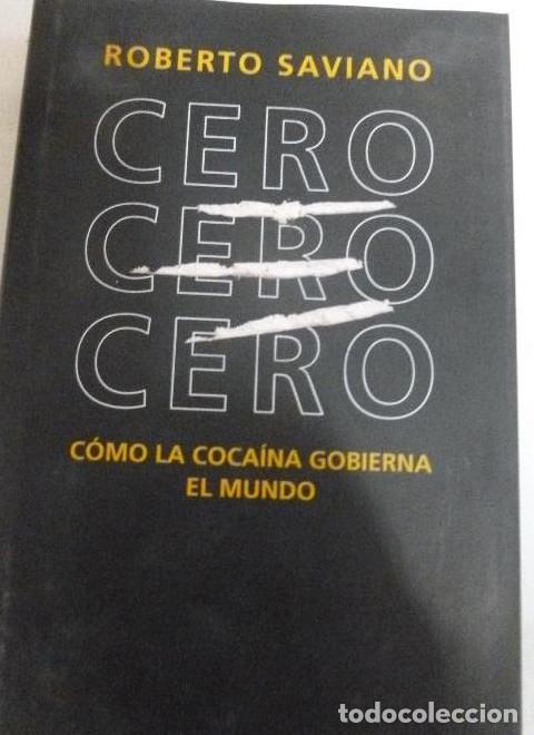 Libros: Cero, cero, cero. C&oacute;mo la cocaina gobierna el mundo.SAVIANO, ROBERTO. C&iacute;rculo de Lectores 2014 489p