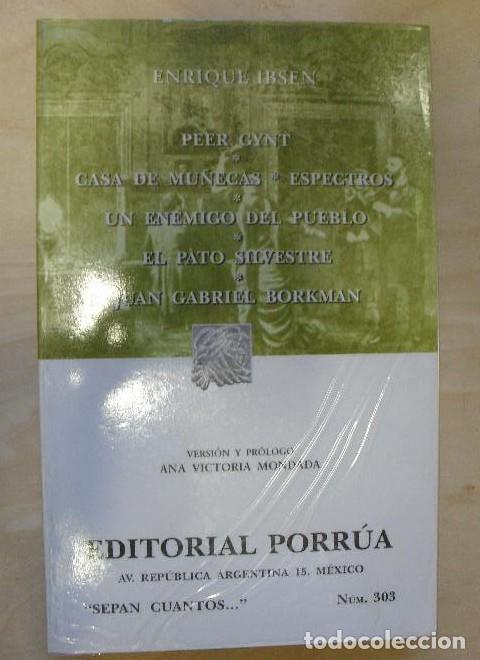 Libros: PEER GYNT.CASA MU&Ntilde;ECAS.ENEMIGO DEL PUEBLO. BORKAM. EL PATO SILVESTRE. IBSEN. PORRUA. 2011 494pp -