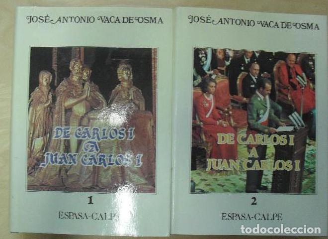 Libros: De Carlos I a Juan Carlos Vaca de Osma, Jos&eacute; Antonio 2 TOMOS Espasa-Calpe. (1986) 542 y 547 -