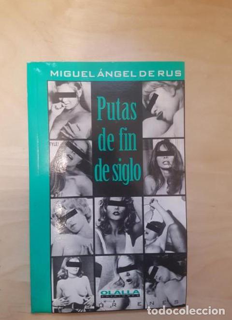 Libros: Putas de fin de siglo. RUS, Miguel &Aacute;ngel de.- Olalla Ediciones,1998 118pp dedic.autor -