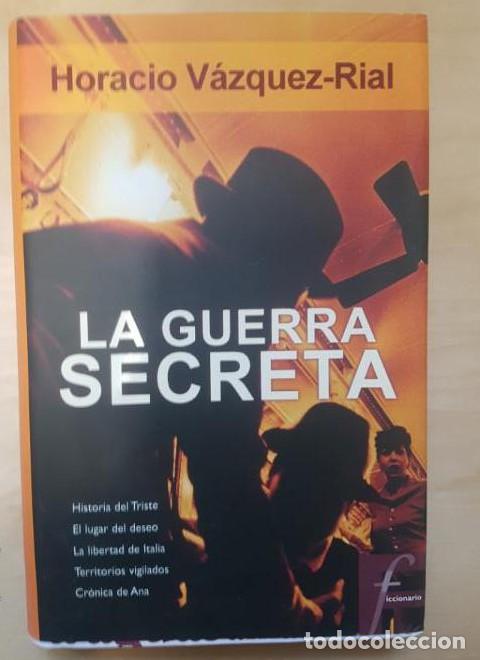 Libros: La guerra secreta V&aacute;zquez Rial, Horacio Publicado por Ediciones B. (2001) 789pp -