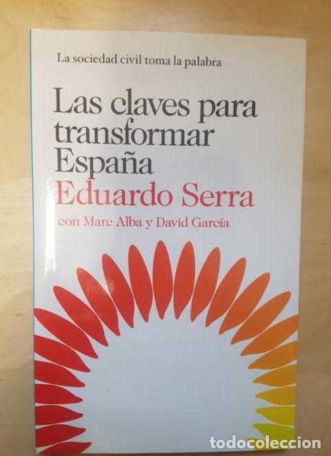 Libros: LAS CLAVES PARA TRANSFORMAR ESPA&Ntilde;A. Serra, Eduardo Ediciones Destino (2012) 235pp -