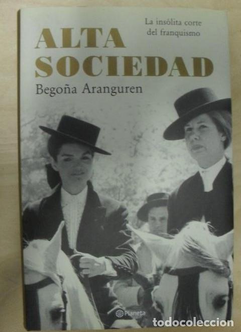 Libros: Alta sociedad Aranguren, Bego&ntilde;a Publicado por Planeta. (2006) 412pp -
