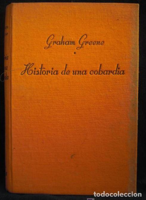 Libros: HISTORIA DE UNA COBARDIA. GRAHAM GREENE. LUIS DE CARALT 1ED,1947 247 PAG -