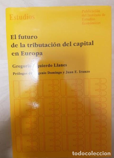 B&uuml;cher: El futuro de la tributaci&oacute;n del capital en Europa (Estudios) - Gregorio Izquierdo Llanes