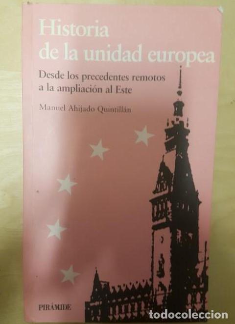B&uuml;cher: Histor&iacute;a de la Unidad Europea : Desde los precedentes remotos a la ampliaci&oacute;n al este (Europa Quince
