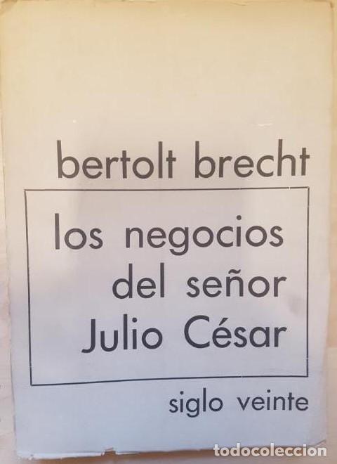 Libros: Los negocios del se&ntilde;or Julio C&eacute;sar. BRECHT, Bertolt. Ed Siglo XX, -