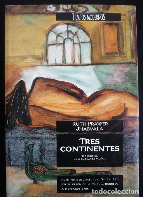 Libri di seconda mano: TRES CONTINENTES. RUTH PRAWER JHABVALA. TIEMPOS MODERNOS 1ED.1993 214 PAG -