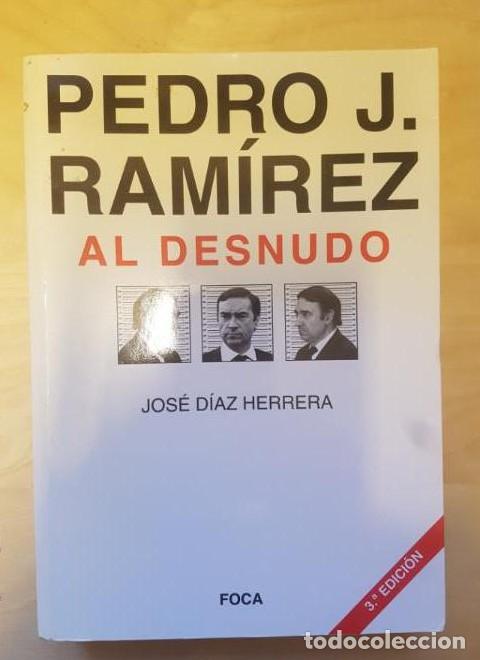 Libri di seconda mano: PEDRO J. RAMIREZ. AL DESNUDO. JOS&Eacute; DIAZ HERRERA. 3&ordf; ED. FOCA -