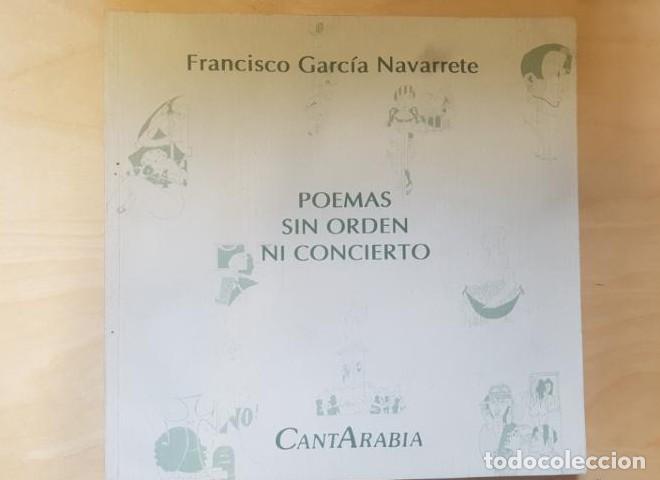 Libros: POEMAS SIN ORDEN NI CONCIERTO. FRANCISCO GARC&Iacute;A NAVARRETE. CANTABRIA -