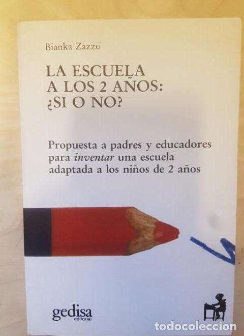 Libros: LA ESCUELA A LOS 2 A&Ntilde;OS. &iquest;SI O NO?. BIANKA ZAZZO. GEDISA. 1986 -
