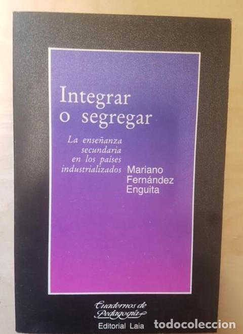 Libri di seconda mano: INTEGRAR O SEGREGAR. MARIANO FERNANDEZ ENGUITA. ED LAIA 1&ordf; ED 1986 -