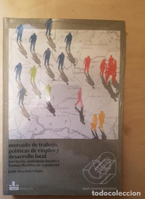 Libri di seconda mano: MERCADO DE TRABAJO, POLITICAS DE EMPLEO Y DESARROLLO LOCAL. JUAN MAYORAL LOBATO -