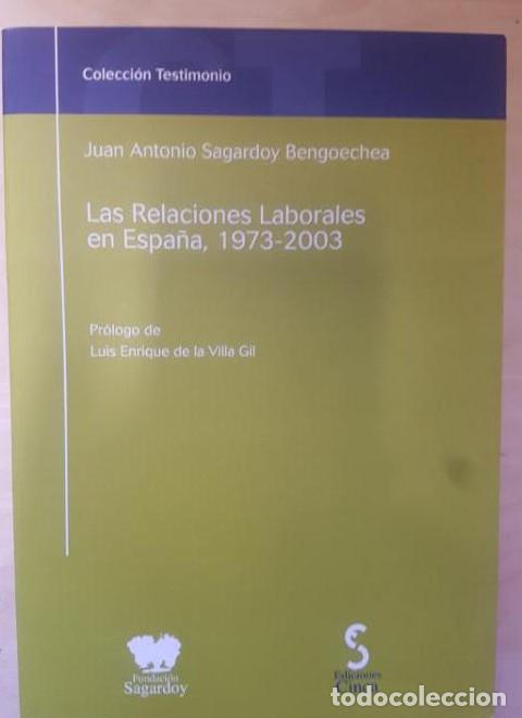 Libri di seconda mano: Relaciones laborales Espa&ntilde;a, 1973-2003. Juan Antonio Sagardoy Bengoechea. Ed Cinca.2003 -