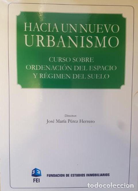 Libros: Hacia un nuevo urbanismo.curso sobre ordenacion del espacio y regimen - Jose Maria Perez Herrero