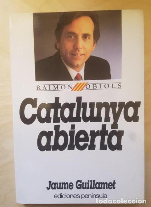Libros: CATALUNYA ABIERTA. JAUME GUILLAMET. ED PENINSULA. 1&ordf; ED 1984 -