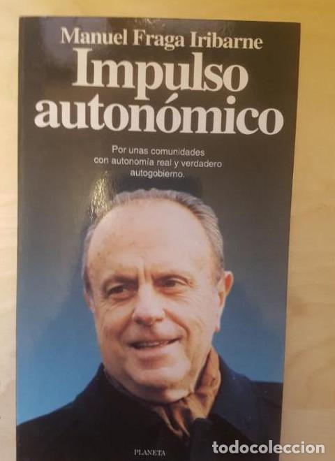 Libros: IMPULSO AUTONOMICO. MANUEL FRAGA IRIBARNE, ED PLANETA. 1994 -