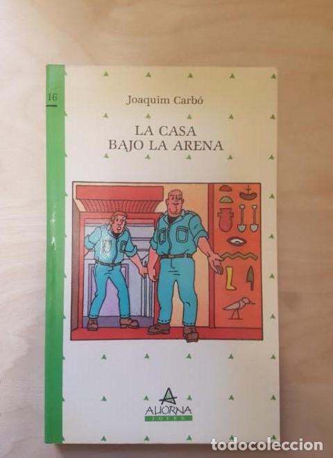 Libros: LA CASA BAJO LA ARENA. JOAQUIM CARBO. ED ALIORNA. 1988 -