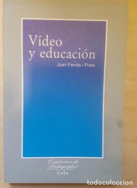 Libros: VIDEO Y EDUCACI&Oacute;N. JOAN FERRES I PRATS. ED LAIA. 1&ordf; ED 1988 -