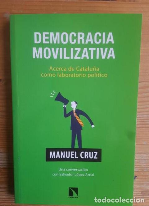 Libros: Democracia Movilizativa: Acerca de Catalu&ntilde;a como laboratorio (COLECCION MAYOR) - Manuel Cruz