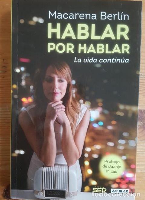 B&uuml;cher: HABLAR POR HABLAR: LA VIDA CONTINUA BERLIN, MACARENA AGUILAR 2011 364pp -