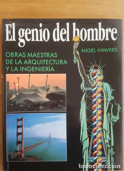 Libros: El genio del hombre. Obras maestras de la Arquitectura y la Ingenier&iacute;a. NIGEL HAWKES DEBATE 1992 -