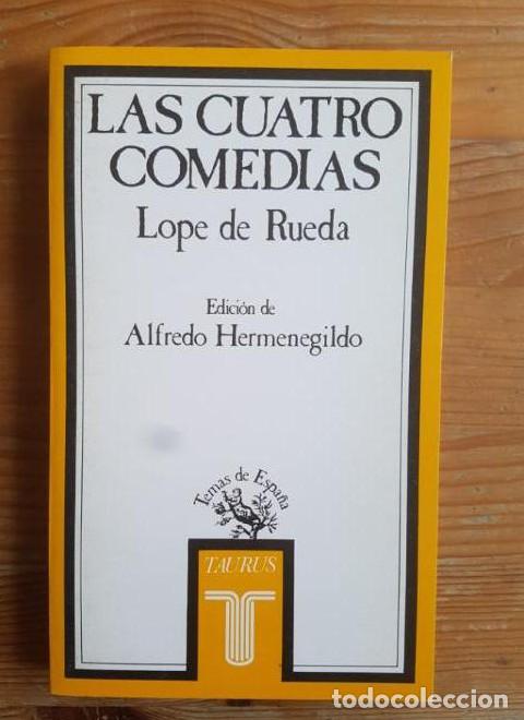 Libros: Las cuatro comedias (Eufemia, Armelina, Los enga&ntilde;ados, Medora) Lope de Rueda TAURUS 1986 262pp -