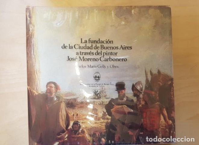 Livros em segunda m&atilde;o: LA FUNDACION DE LA CIUDAD DE BUENOS AIRES A TRAVES DEL PINTOR JOSE MORENO CARBONERO. 1980 -