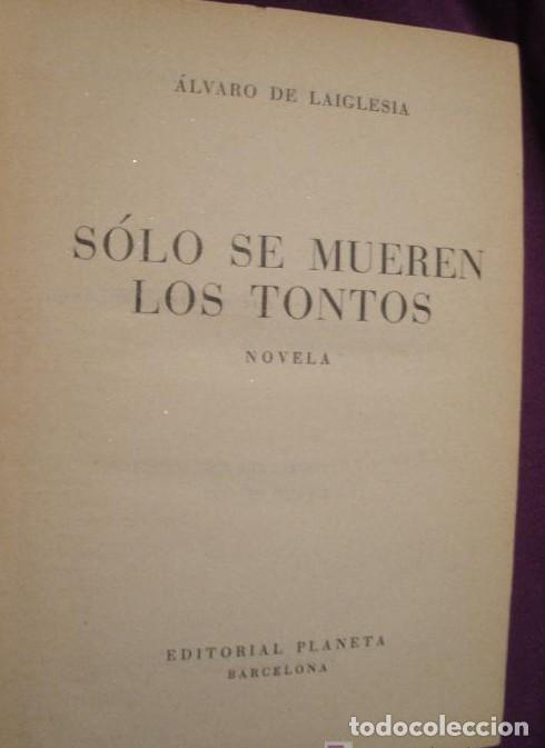 B&uuml;cher: SOLO SE MUEREN LOS TONTOS. ALVARO DE LA IGLESIA. ED.PLANETA 1&ordm; EDICION. 1955. 394 PAG -