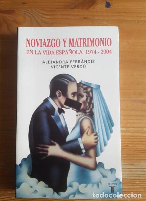 Libros: NOVIAZGO Y MATRIMONIO EN LA SOCIEDAD ESPA&Ntilde;OLA (Taurus Pensamiento) - Vicente Verdu
