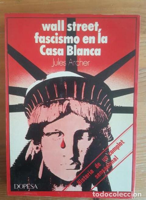 Livres: WALL STREET, FASCISMO EN LA CASA BLANCA - Jules Archer