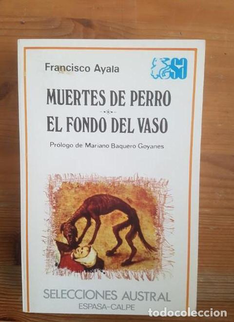 Libros: Muertes de perro ; El fondo del vaso Ayala, Francisco Publicado por Espasa-Calpe. (1981) 329pp -