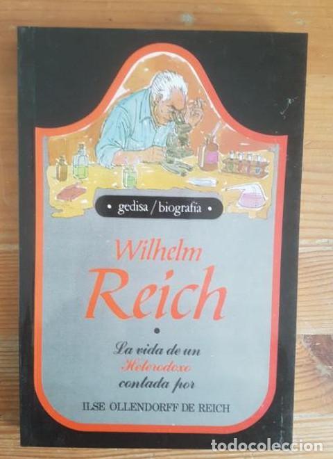 Livres: WILHELM REICH. LA VIDA DE UN HETERODOXO OLLENDORFF DE REICH, ILSE GEDISA (1988) 198pp -