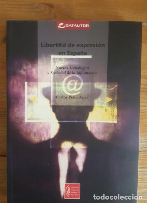 Livres: Libertad de expresi&oacute;n en la sociedad de la informaci&oacute;n P&eacute;rez Ariza, SGAE 2003 -