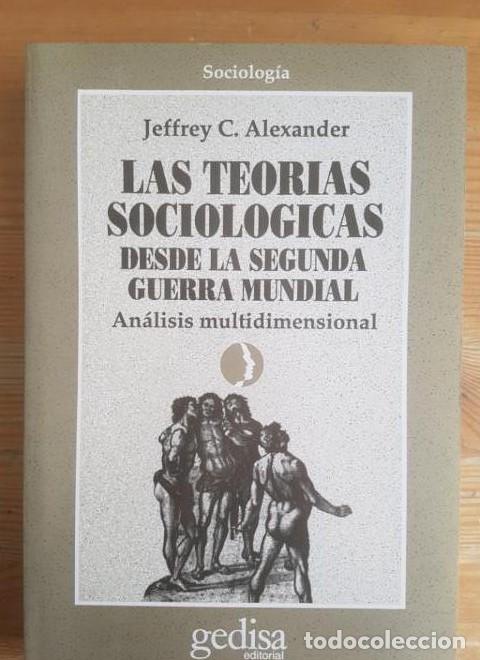 B&uuml;cher: LAS TEOR&Iacute;AS SOCIOL&Oacute;GICAS DESDE LA SEGUNDA GUERRA MUNDIAL. ANALISIS MULTIDIMENSIONAL J.ALEXANDER GEDI