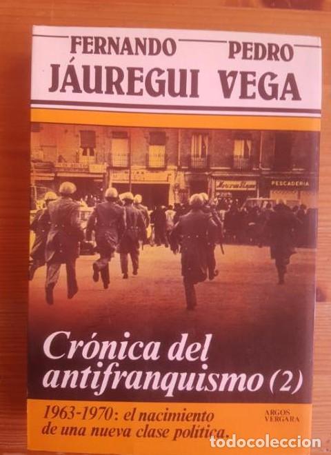 B&uuml;cher: CRONICA DEL ANTIFRANQUISMO (2). 1963-1970: EL NACIMIENTO DE UNA NUEVA CLASE POLITICA. - Fernando/Ped