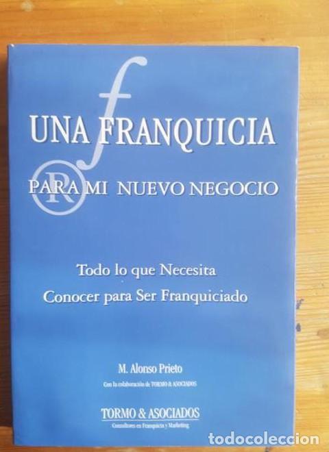 Libros: Una franquicia para mi nuevo negocio : todo lo que necesita saber para - M. Alonso Prieto