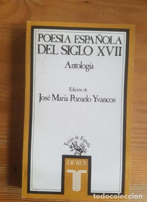 Libros: POESIA ESPA&Ntilde;OLA SIGLO XVII. ANTOLOG&Iacute;A POZUELO YVANCOS TAURUS,1984 344pp -