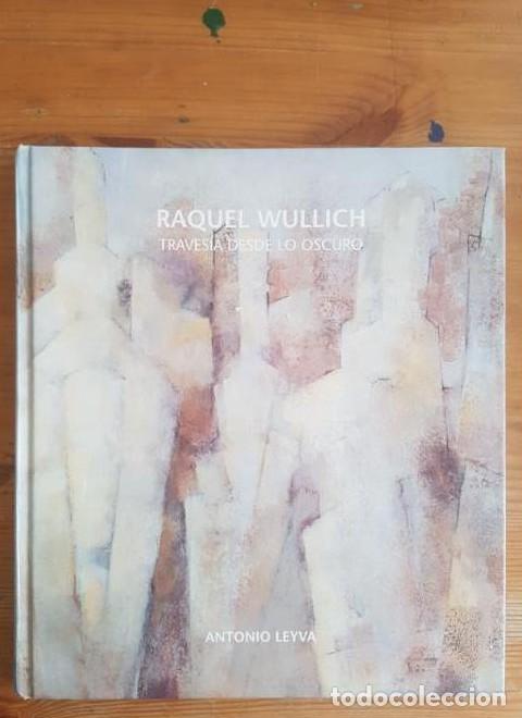 B&uuml;cher: Raquel Wullich. Traves&iacute;a desde lo oscuro Raquel Wullich - Antonio Leyva2000 72pp -